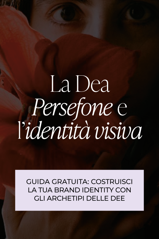 Persefone e identità visiva: come la Dea influenza il tuo Brand