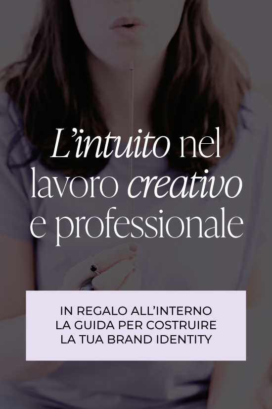 L&rsquo;intuito nel lavoro creativo e professionale: un alleato potente